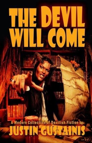 The Devil Will Come by Justin Gustainis